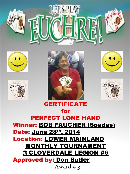 CERTIFICATE for PERFECT LONE HAND Winner: BOB FAUCHER (Spades) Date: June 28 th, 2014