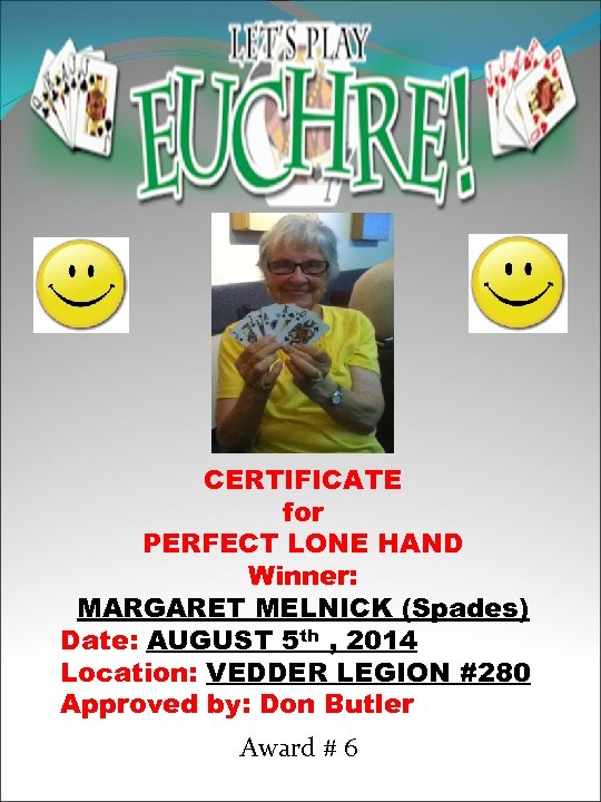 CERTIFICATE for PERFECT LONE HAND Winner: MARGARET MELNICK (Spades) Date: AUGUST 5 th ,