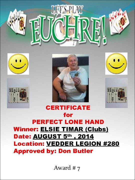 CERTIFICATE for PERFECT LONE HAND Winner: ELSIE TIMAR (Clubs) Date: AUGUST 5 th ,