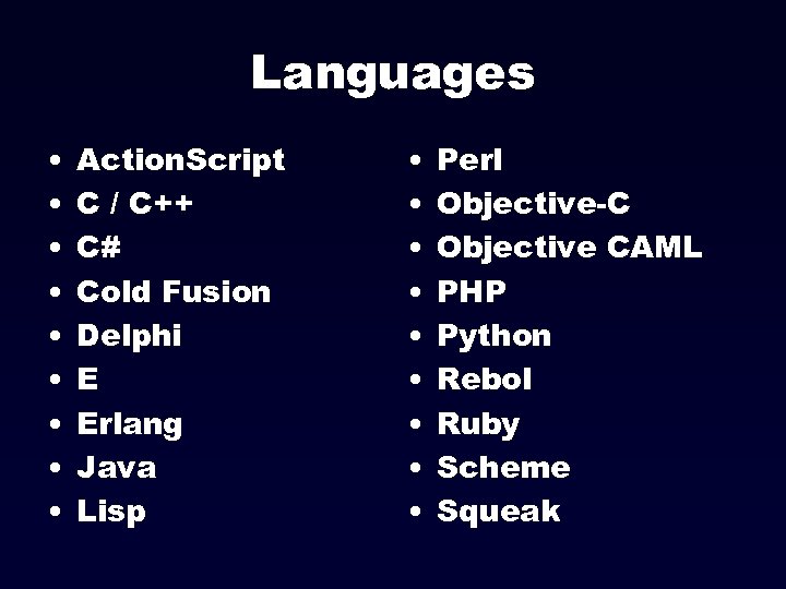 Languages • • • Action. Script C / C++ C# Cold Fusion Delphi E