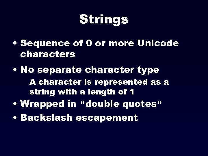 Strings • Sequence of 0 or more Unicode characters • No separate character type