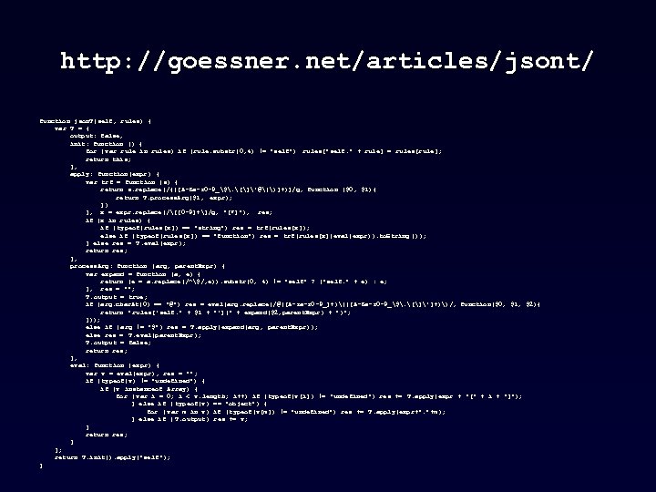 http: //goessner. net/articles/jsont/ function json. T(self, rules) { var T = { output: false,