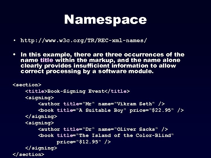 Namespace • http: //www. w 3 c. org/TR/REC-xml-names/ • In this example, there are