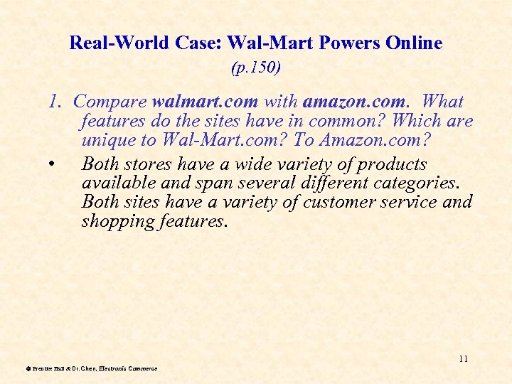 Real-World Case: Wal-Mart Powers Online (p. 150) 1. Compare walmart. com with amazon. com.