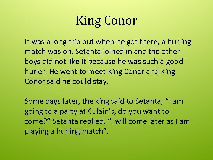 King Conor It was a long trip but when he got there, a hurling
