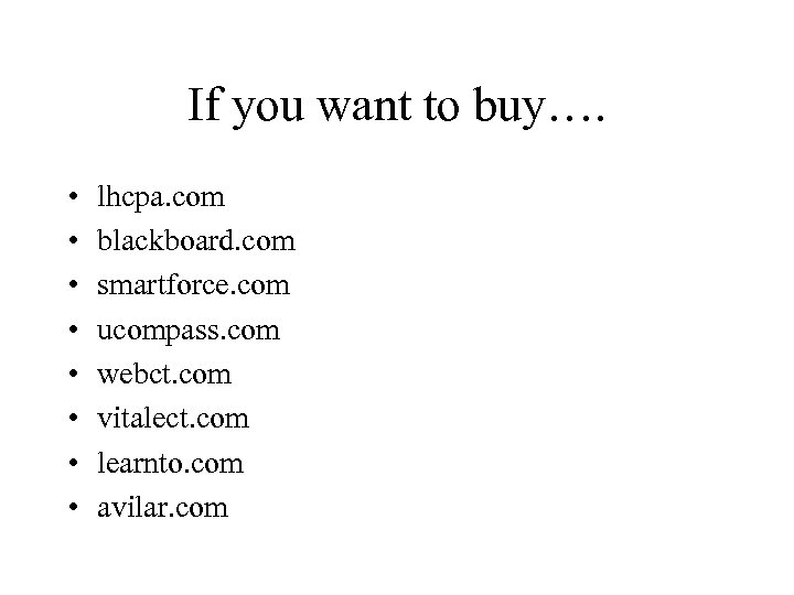 If you want to buy…. • • lhcpa. com blackboard. com smartforce. com ucompass.