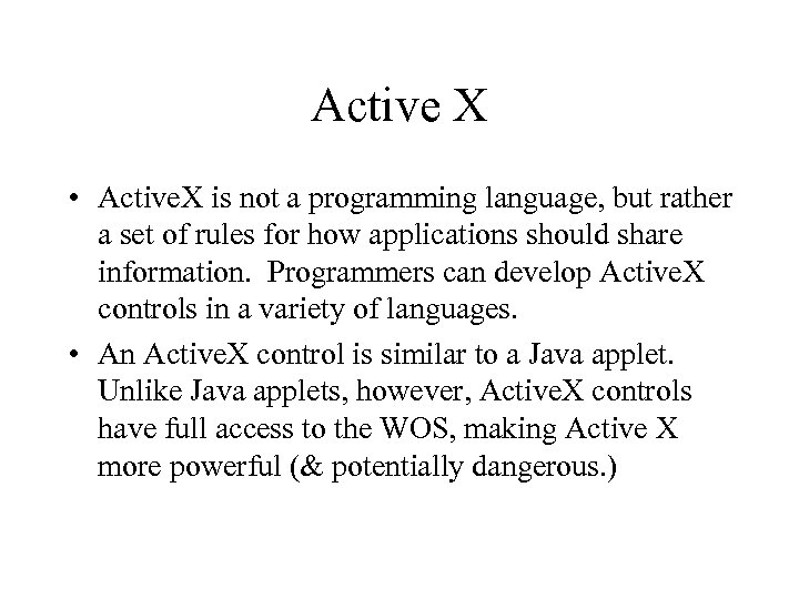 Active X • Active. X is not a programming language, but rather a set