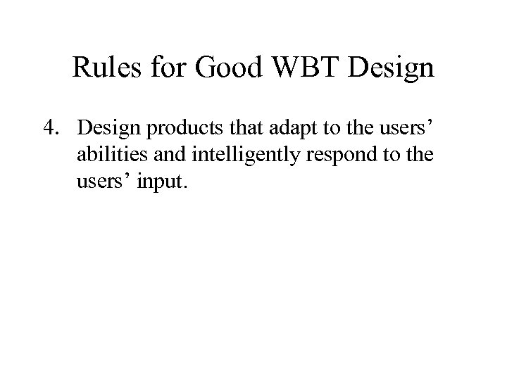 Rules for Good WBT Design 4. Design products that adapt to the users’ abilities