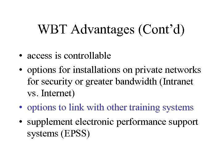 WBT Advantages (Cont’d) • access is controllable • options for installations on private networks