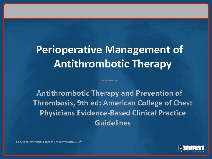 Perioperative Management of Antithrombotic Therapy ----Antithrombotic Therapy and Prevention of Thrombosis, 9 th ed: