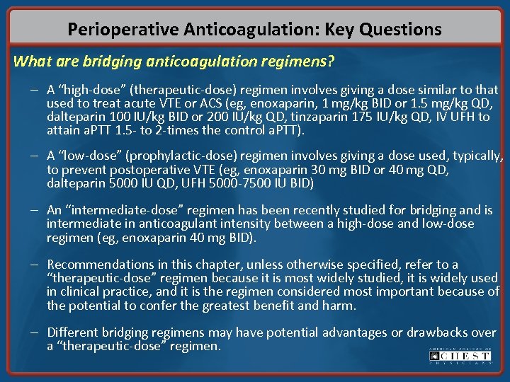 Perioperative Anticoagulation: Key Questions What are bridging anticoagulation regimens? – A “high-dose” (therapeutic-dose) regimen