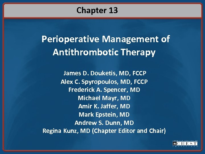 Chapter 13 Perioperative Management of Antithrombotic Therapy James D. Douketis, MD, FCCP Alex C.