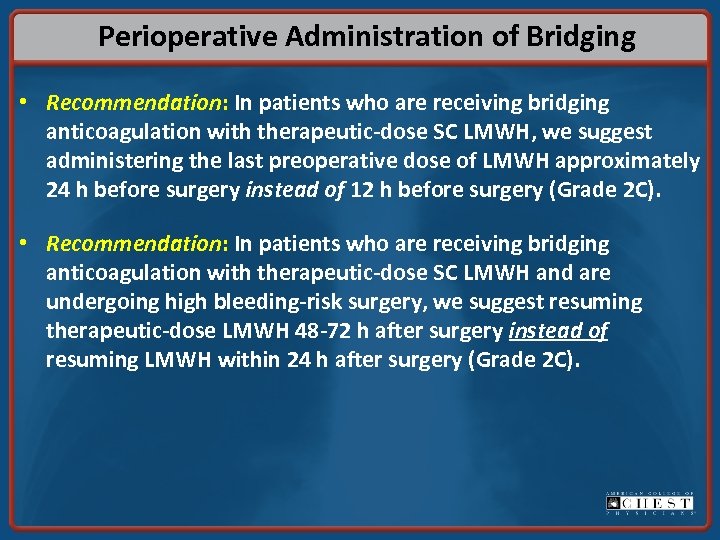 Perioperative Administration of Bridging • Recommendation: In patients who are receiving bridging anticoagulation with