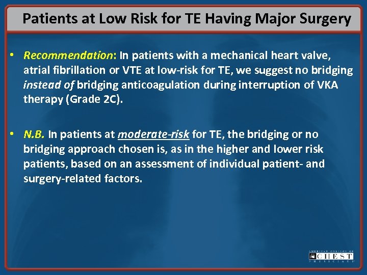 Patients at Low Risk for TE Having Major Surgery • Recommendation: In patients with