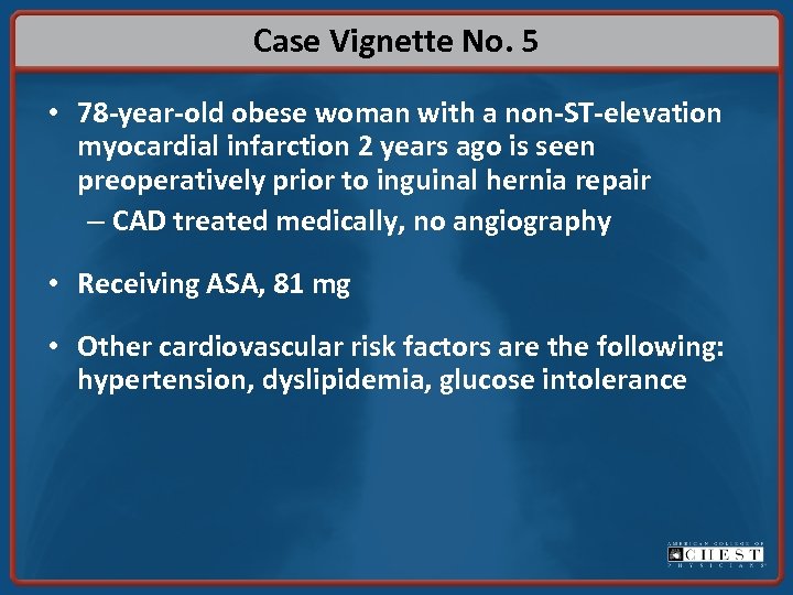 Case Vignette No. 5 • 78 -year-old obese woman with a non-ST-elevation myocardial infarction