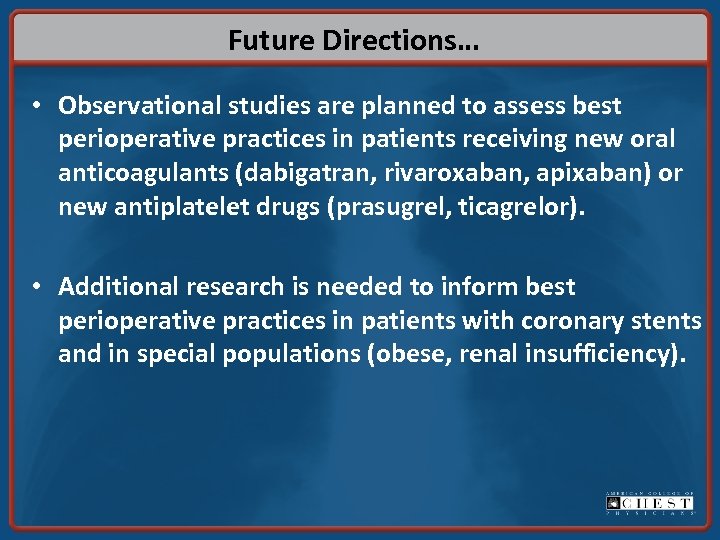 Future Directions… • Observational studies are planned to assess best perioperative practices in patients