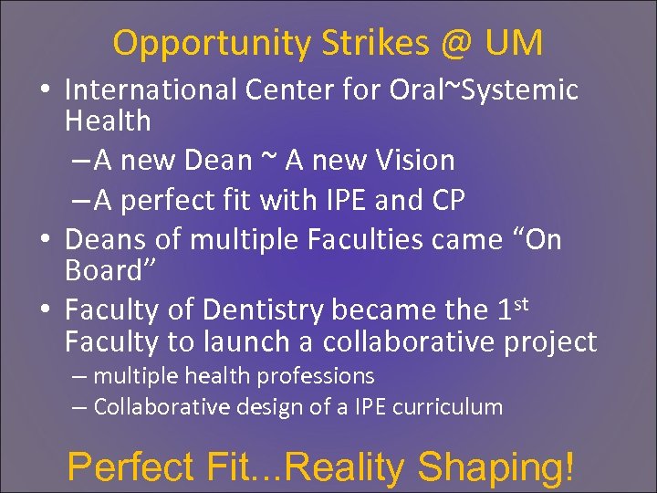 Opportunity Strikes @ UM • International Center for Oral~Systemic Health – A new Dean