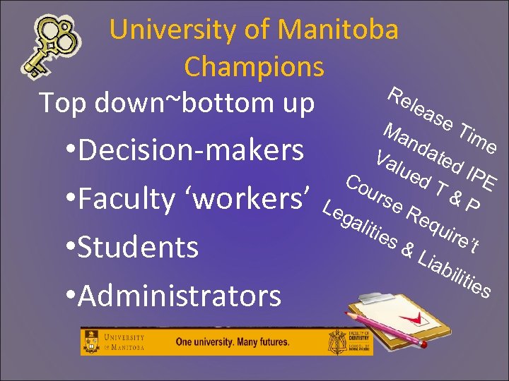 University of Manitoba Champions Re lea Top down~bottom up se • Decision-makers • Faculty
