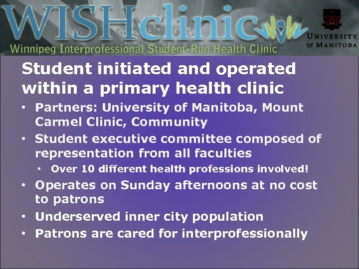 Student initiated and operated within a primary health clinic • Partners: University of Manitoba,