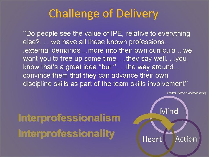 Challenge of Delivery ‘‘Do people see the value of IPE, relative to everything else?