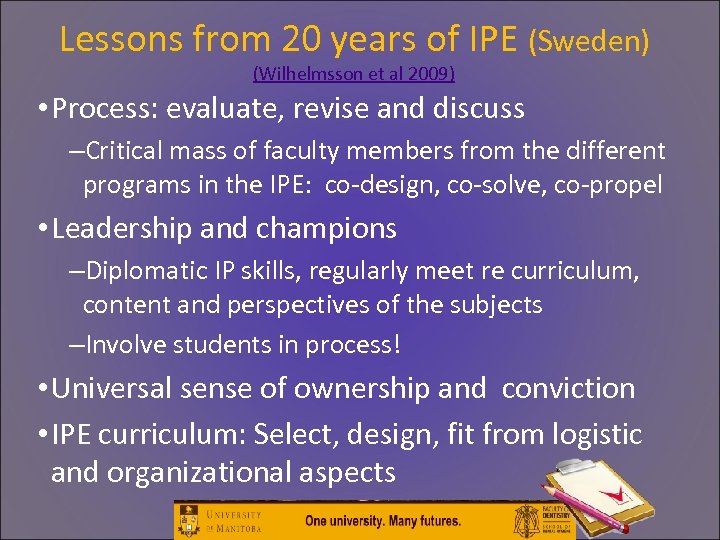 Lessons from 20 years of IPE (Sweden) (Wilhelmsson et al 2009) • Process: evaluate,
