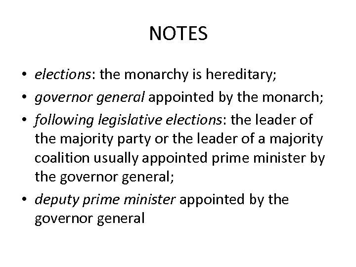 NOTES • elections: the monarchy is hereditary; • governor general appointed by the monarch;