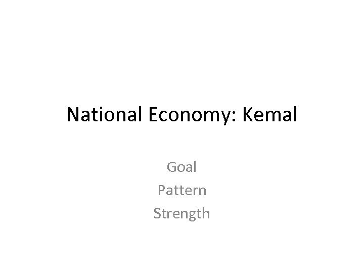 National Economy: Kemal Goal Pattern Strength 