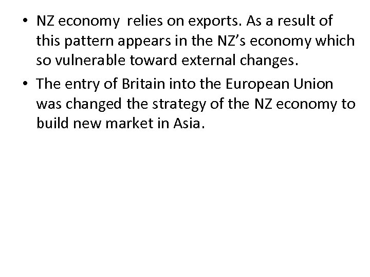  • NZ economy relies on exports. As a result of this pattern appears
