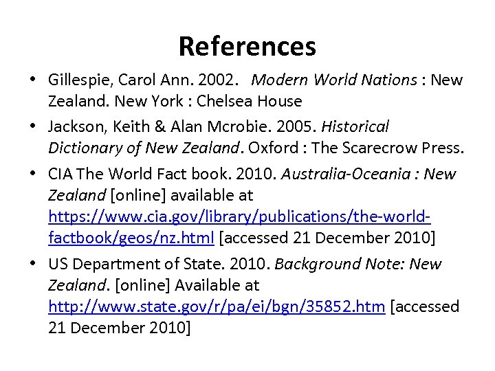 References • Gillespie, Carol Ann. 2002. Modern World Nations : New Zealand. New York