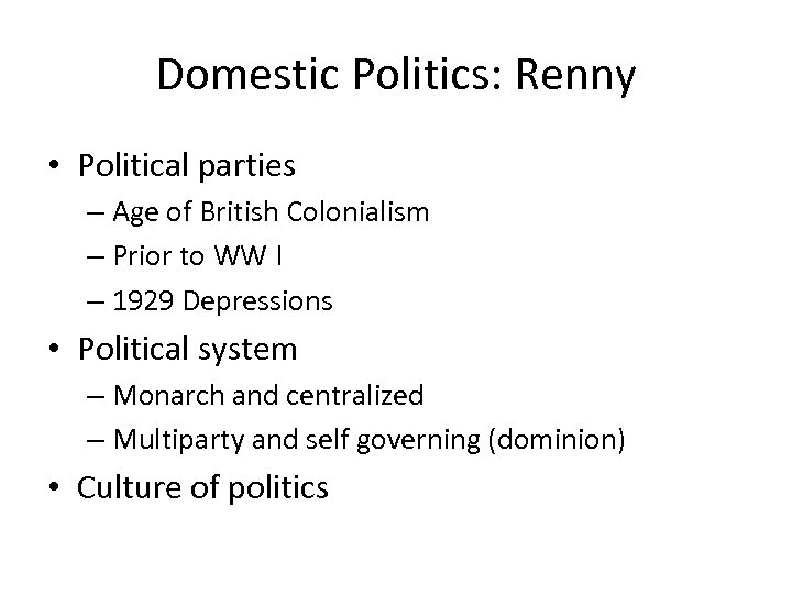 Domestic Politics: Renny • Political parties – Age of British Colonialism – Prior to