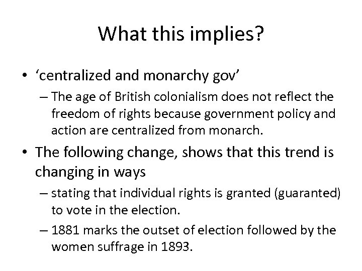 What this implies? • ‘centralized and monarchy gov’ – The age of British colonialism