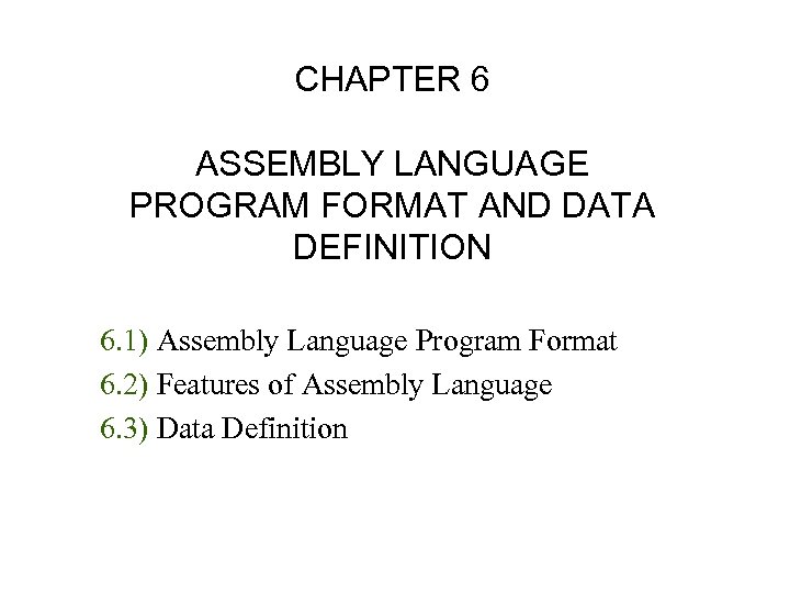 CHAPTER 6 ASSEMBLY LANGUAGE PROGRAM FORMAT AND DATA DEFINITION 6. 1) Assembly Language Program