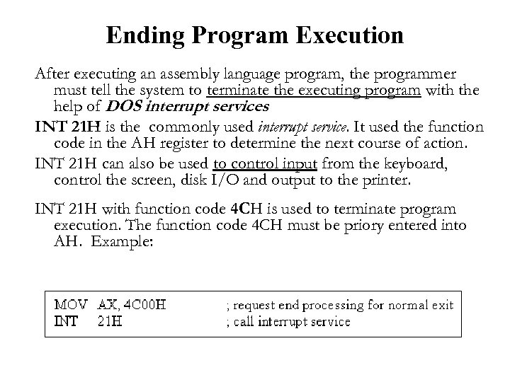 Ending Program Execution After executing an assembly language program, the programmer must tell the