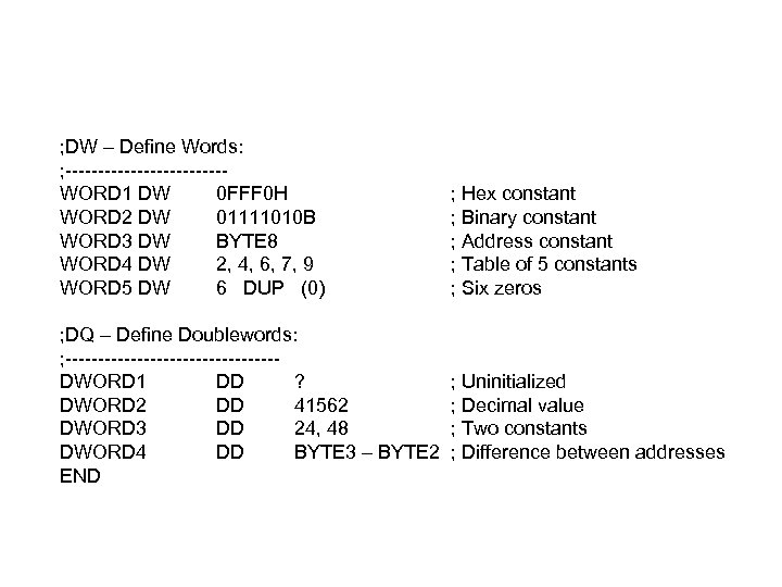 ; DW – Define Words: ; ------------WORD 1 DW 0 FFF 0 H WORD