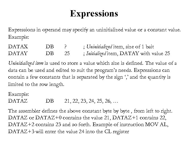 Expressions in operand may specify an uninitialized value or a constant value. Example: DATAX