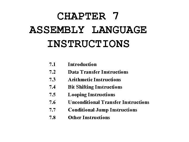 CHAPTER 7 ASSEMBLY LANGUAGE INSTRUCTIONS 7. 1 7. 2 7. 3 7. 4 7.