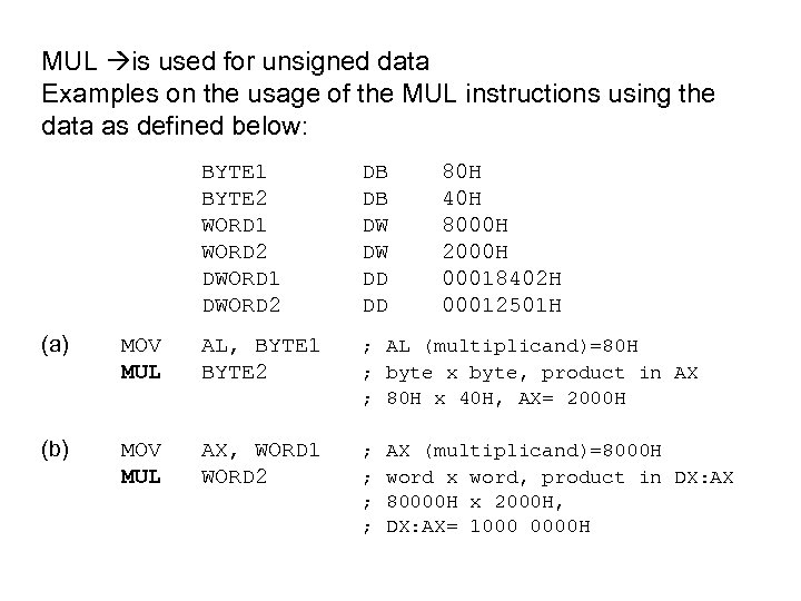 MUL is used for unsigned data Examples on the usage of the MUL instructions