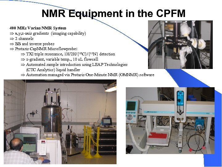 NMR Equipment in the CPFM 400 MHz Varian NMR System x, y, z-axis gradients