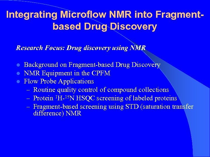 Integrating Microflow NMR into Fragmentbased Drug Discovery Research Focus: Drug discovery using NMR l