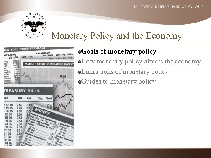 Monetary Policy and the Economy Goals of monetary policy How monetary policy affects the