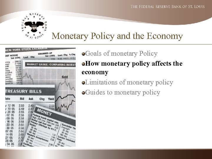 Monetary Policy and the Economy Goals of monetary Policy How monetary policy affects the
