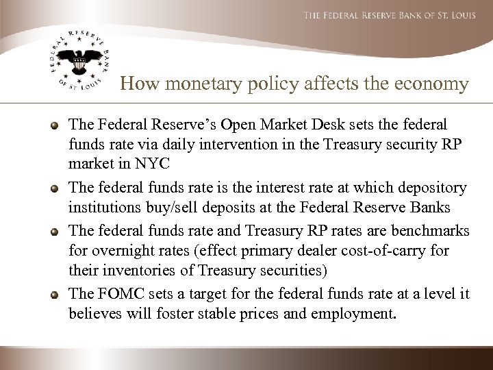 How monetary policy affects the economy The Federal Reserve’s Open Market Desk sets the