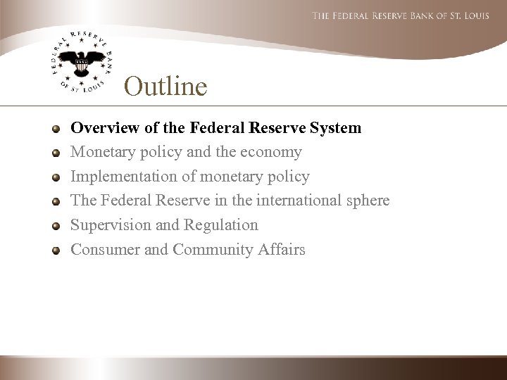 Outline Overview of the Federal Reserve System Monetary policy and the economy Implementation of