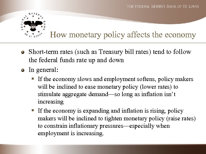 How monetary policy affects the economy Short-term rates (such as Treasury bill rates) tend