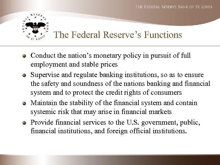 The Federal Reserve’s Functions Conduct the nation’s monetary policy in pursuit of full employment
