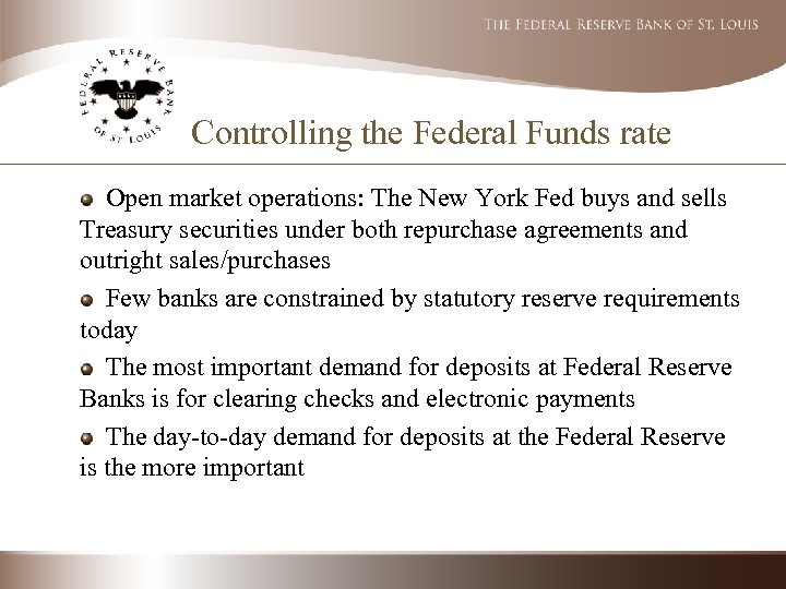 Controlling the Federal Funds rate Open market operations: The New York Fed buys and