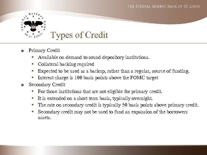 Types of Credit Primary Credit § Available on demand to sound depository institutions. §