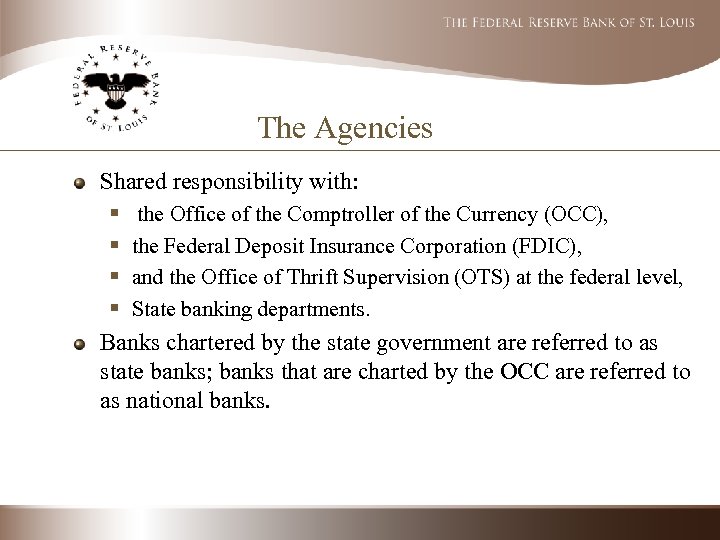 The Agencies Shared responsibility with: § § the Office of the Comptroller of the