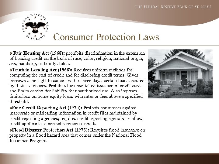 Consumer Protection Laws Fair Housing Act (1968): prohibits discrimination in the extension of housing