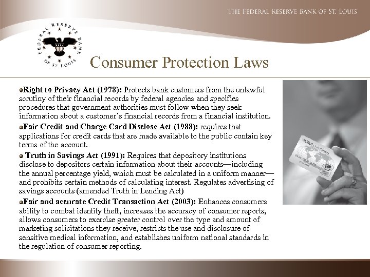 Consumer Protection Laws Right to Privacy Act (1978): Protects bank customers from the unlawful